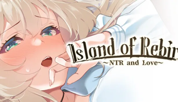 Island of Rebirth~NTR and Love~